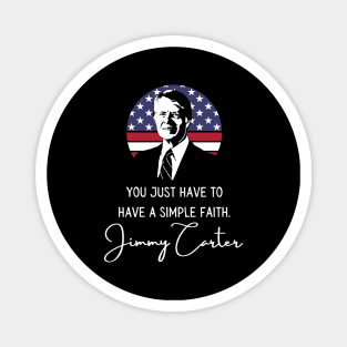 Simple Faith Jimmy Carter Quote Inauguration 2021 Magnet